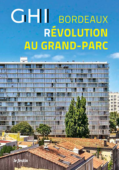 Livre de Bernard Blanc : GHI Bordeaux, Révolution au Grand-Parc - Génération d'Habitat Innovant