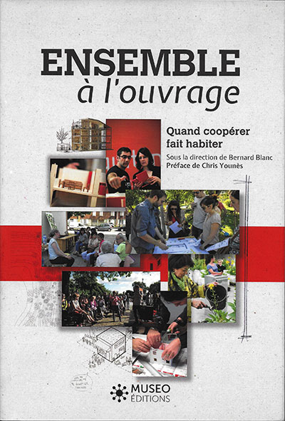 Livre de Bernard Blanc : Ensemble à l'ouvrage, Quand coopérer fait habiter - Préface Chris Younès