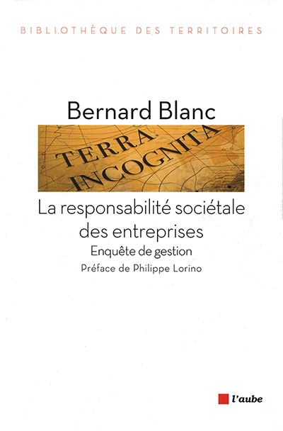 Livre de Bernard Blanc : La responsabilité sociétale des entreprises (RSE), Enquête de gestion - Préface de Philippe Lorino